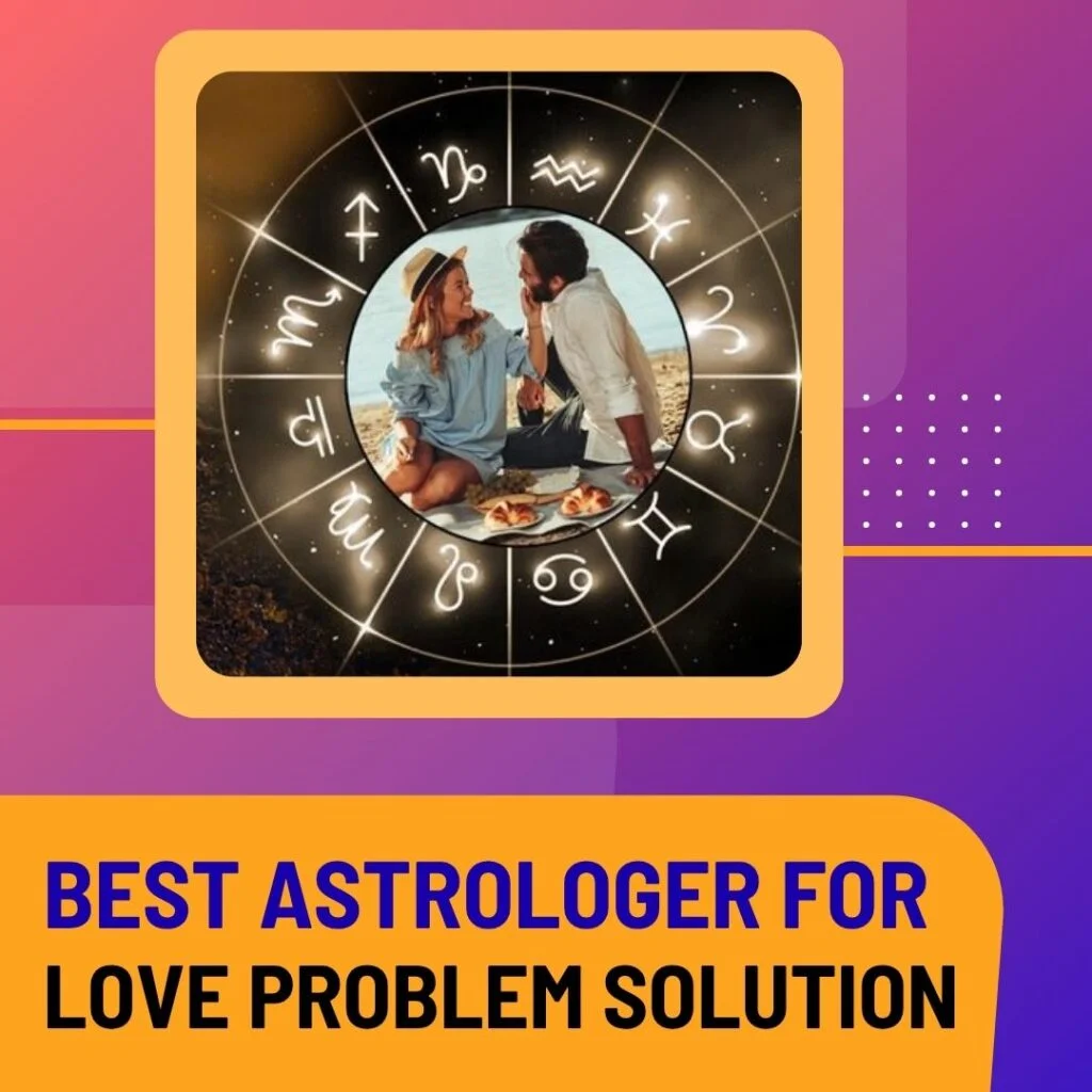 Best Astrologer for Love Problem Solution in Kharghar
